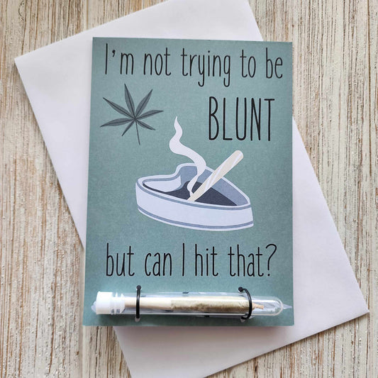 I'm Not Trying To Be Blunt But Can I Hit That? Greeting Card