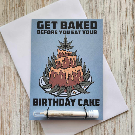 Get Baked Before You Eat Your Birthday Cake Greeting Card