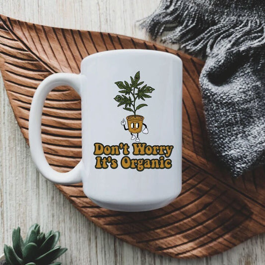 Don't Worry it's Organic Mug