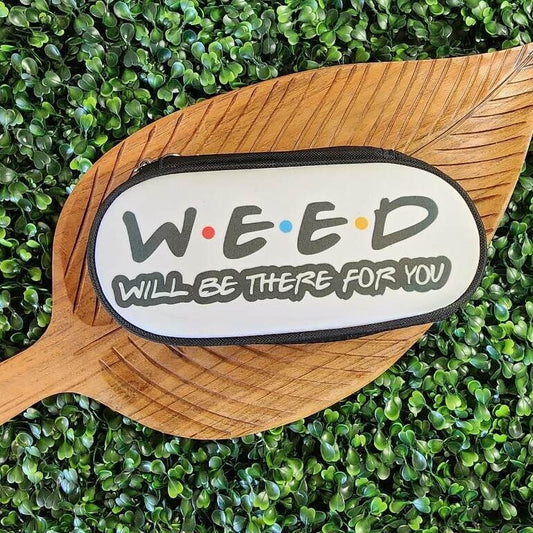 W*E*E*D Will Be There For You Stash Bag