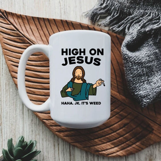 High on Jesus. JK. It's WEED Mug